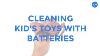 How To Clean Toys With Batteries